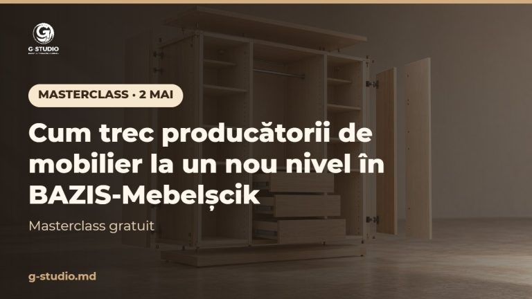 MASTERCLASS – 2 mai. Cum trec producătorii de mobilier la un nou nivel în BAZIS-Mebelshchik! Te invităm la masterclass gratuit pe 2 mai.
